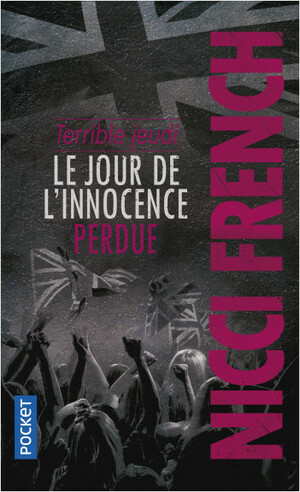 Terrible jeudi: le jour de l'innocence perdue by Nicci French