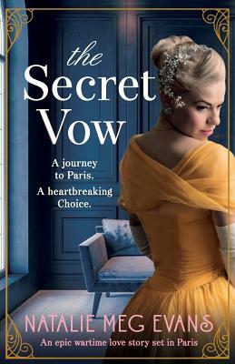 The Secret Vow: An epic wartime love story set in Paris by Natalie Meg Evans