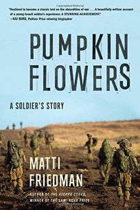 Pumpkinflowers: A Soldier's Story of a Forgotten War by Matti Friedman