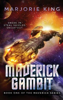 Maverick Gambit: Book One of the Maverick Series by Marjorie King