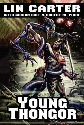 Young Thongor by Lin Carter, Adrian Cole, Robert M. Price