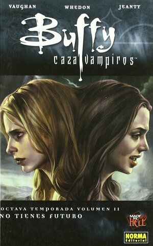 Buffy cazavampiros 2: No tienes futuro by Georges Jeanty, Joss Whedon, Brian K. Vaughan