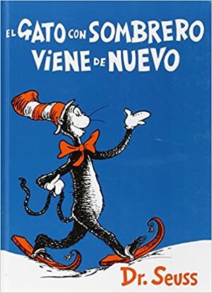 El gato con sombrero viene de nuevo by Dr. Seuss