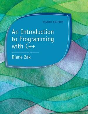 An Introduction to Programming with C++ by Diane Zak