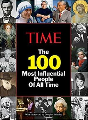 TIME The 100 Most Influential People of All Time by The Editors of TIME