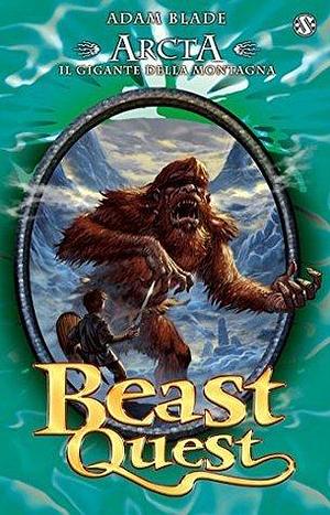 Arcta. Il Gigante della Montagna: Beast Quest vol. 3 by Adam Blade, Laura Serra