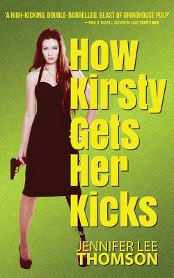 How Kirsty Gets Her Kicks by Jennifer Lee Thomson