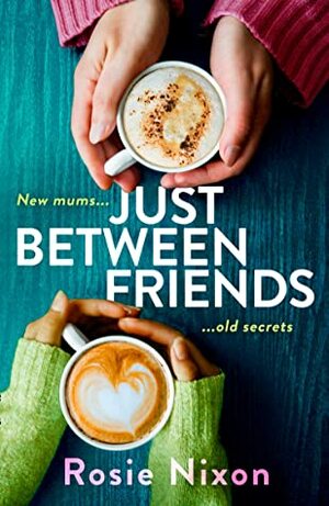 Just Between Friends: Page-turning fiction to curl up with in winter 2020 by Rosie Nixon