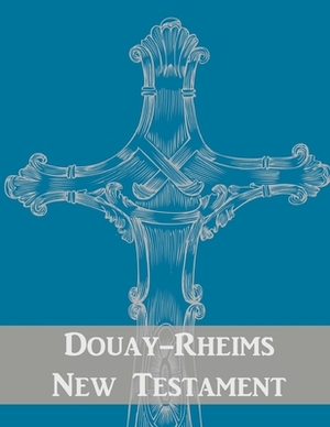 Douay-Rheims New Testament by Richard Challoner