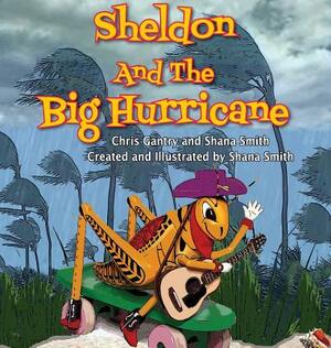 Sheldon And The Big Hurricane by Chris Gantry, Shana Smith