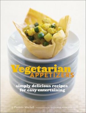 Vegetarian Appetizers: Simply Delicious Recipes for Easy Entertaining by Victoria Pearson, Paulette Mitchell