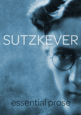 Sutzkever Essential Prose by Avrom Sutzkever