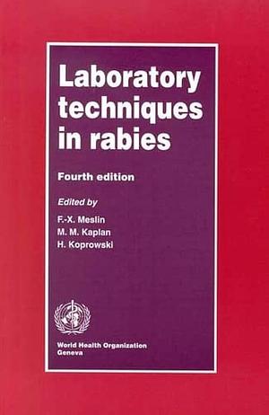 Laboratory Techniques in Rabies by Martin M. Kaplan, Hilary Koprowski, Francois-X. Meslin