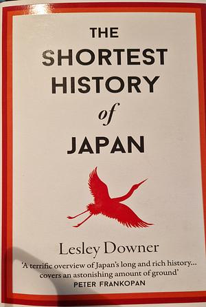 The Shortest History of Japan by Lesley Downer