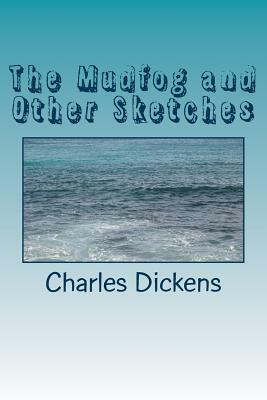 The Mudfog and Other Sketches by Charles Dickens