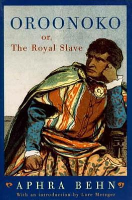 Oroonoko or, The Royal Slave by Aphra Behn