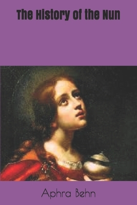 The History of the Nun by Aphra Behn