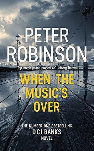 WHEN THE MUSIC'S OVER* by Peter Robinson, Peter Robinson