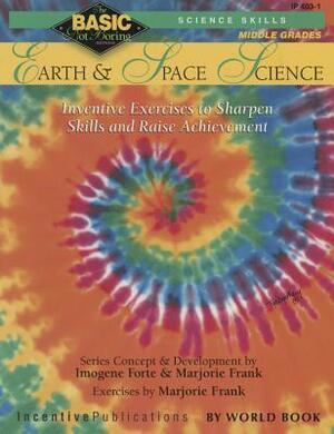 Earth & Space Science BASIC/Not Boring 6-8+: Inventive Exercises to Sharpen Skills and Raise Achievement by Imogene Forte