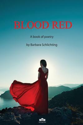 Blood Red: A Book of Poetry by Barbara Schlichting