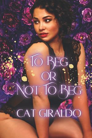 To Beg or Not to Beg by Cat Giraldo