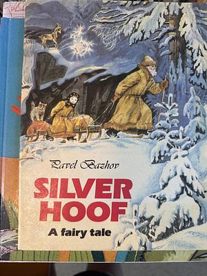 Silver Hoof: A Fairy Tale by Pavel Bazhov