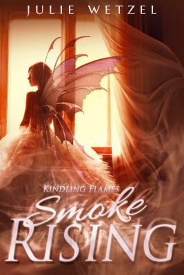 Kindling Flames: Smoke Rising by Julie Wetzel