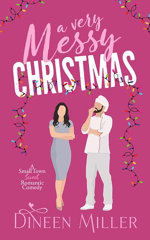 A Very Messy Christmas by Dineen Miller, Dineen Miller