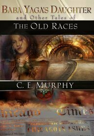 Baba Yaga's Daughter & Other Tales of the Old Races by C.E. Murphy, Thomas Canty