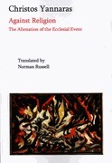 Against Religion: The Alienation of the Ecclesial Event by Norman Russell, Christos Yannaras