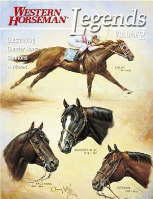 Legends: Outstanding Quarter Horse Stallions and Mares by Phil Livingston, Frank Holmes, Jim Goodhue