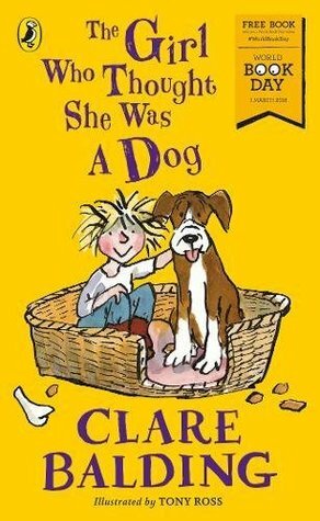 The Girl Who Thought She Was a Dog: World Book Day 2018 by Clare Balding