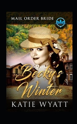 Becky's Winter: Clean and Wholesome by Katie Wyatt