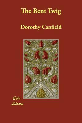 The Bent Twig by Dorothy Canfield Fisher