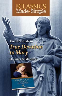 The TAN Guide to True Devotion to Mary by Louis De Montfort