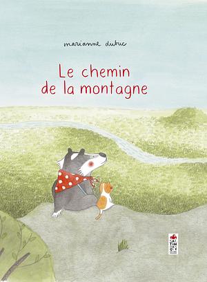 Le chemin de la montagne by Marianne Dubuc