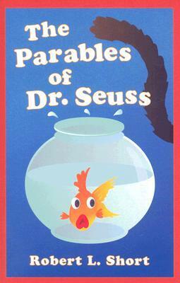 The Parables of Dr. Seuss by Robert L. Short