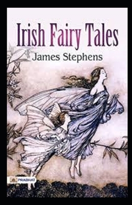 Irish Fairy Tales Illustrated by James Stephens