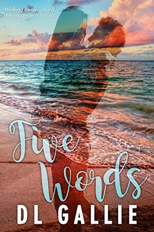 Five Words by D.L. Gallie