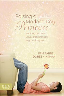 Raising A Modern Day Princess by Pam Farrel, Doreen Hanna