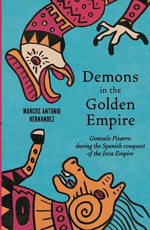 Demons in the Golden Empire by Marcos Antonio Hernandez