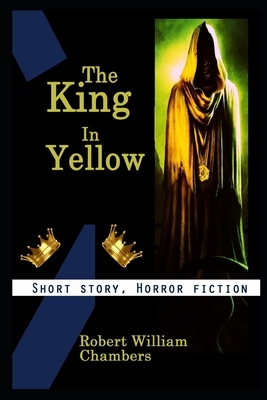 The King In Yellow By Robert William Chambers Illustrated Novel by Robert W. Chambers