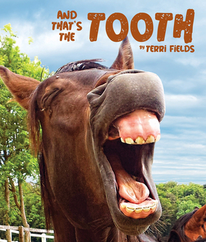 And That's the Tooth by Terri Fields