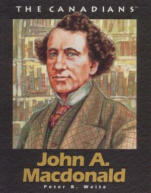 John a MacDonald: Revised by Peter Waite