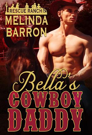 Bella's Cowboy Daddy: A Daddy Dom Western Romance by Melinda Barron, Melinda Barron