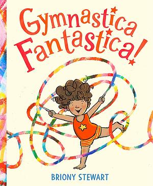 Gymnastica Fantastica by Briony Stewart