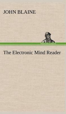 The Electronic Mind Reader by John Blaine