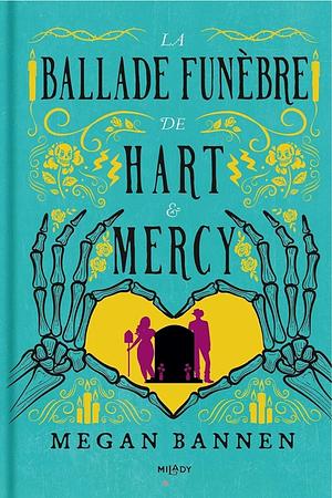 La ballade funèbre de Hart et Mercy by Megan Bannen