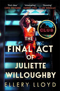 The Final Act of Juliette Willoughby by Ellery Lloyd