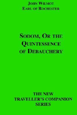 Sodom, or the Quintessence of Debauchery by John Wilmot